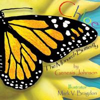 Chloe The Monarch Butterfly 0615956890 Book Cover