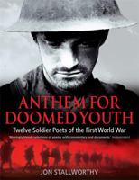 Anthem for Doomed Youth: Soldier Poets of the First World War 1841196355 Book Cover
