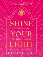 Shine Your Light: A new 2025 interactive self-help journal to guide you to deeper emotional intelligence, from the star of Married at First Sight Australia 0008741611 Book Cover