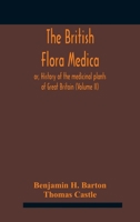 The British Flora Medica, or, History of the Medicinal Plants of Great Britain: 2 1018622470 Book Cover