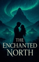 The Enchanted North B0FP44TV4S Book Cover