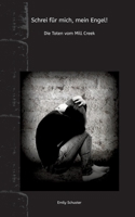 Schrei für mich mein Engel: Die Toten vom Mill Creek (German Edition) 3384671724 Book Cover