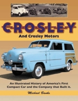 Crosley and Crosley Motors: An Illustrated History of America's First Compact Car and the Company that Built It 1583882936 Book Cover