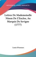 Lettres De Mademoiselle Ninon De L'Enclos, Au Marquis De Sevigne 1017125481 Book Cover