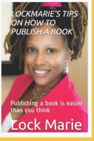 Lockmarie's Tips on How to Publish a Book: Publishing a book is easier than you think 1694861686 Book Cover