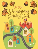 Thanksgiving Activity Book for Kids: Super Fun Thanksgiving Activities, Coloring Pages, Mazes, Brain Games, Word Search, Sudoku Puzzles for kids - Tha B08NDVH77X Book Cover