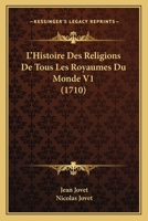 L’Histoire Des Religions De Tous Les Royaumes Du Monde V1 (1710) 1166337685 Book Cover