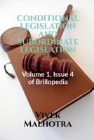 Conditional Legislation and Subordinate Legislation: Volume 1, Issue 4 of Brillopedia B09P54MNGM Book Cover
