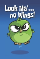 Look Ma' no Wings! 1657887499 Book Cover