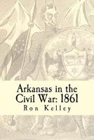 Arkansas in the Civil War: 1861: Diary of a State 0692583343 Book Cover