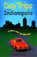 Day Trips from Indianapolis, 2nd: Getaways About Two Hours Away (Day Trips Series) 0762708387 Book Cover