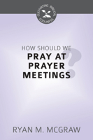 How Should We Pray At Prayer Meetings? 1601785054 Book Cover