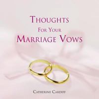 Thoughts for Your Marriage Vows 1481796011 Book Cover