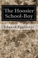 The Hoosier School-Boy 1545162948 Book Cover