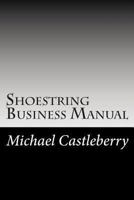 Shoestring Business Manual: A Micro Business Guide 1493782010 Book Cover