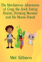 The Mischievous Adventures of Greg, the Sock Eating Monster and His Mouse Friend B0C6WB2BJR Book Cover