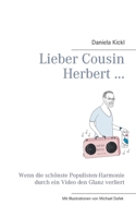 Lieber Cousin Herbert ...: Wenn die schönste Populisten-Harmonie durch ein Video den Glanz verliert 3749469628 Book Cover