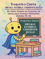 Dibújalo, Escríbelo, Conviértete: Incluye: Guía para Educadores + Edición para Estudiantes (Spanish Edition) B0FJSNWVDG Book Cover
