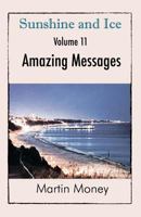 Sunshine and Ice Volume 11: Amazing Messages 1785078577 Book Cover