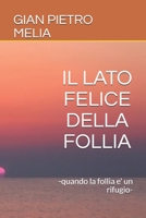 Il Lato Felice Della Follia : -Quando la Follia e' un Rifugio- 1983269034 Book Cover