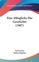 Eine Alltagliche Ehe Geschichte (1907) 1161145834 Book Cover