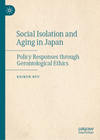 Social Isolation and Aging in Japan: Policy Responses through Gerontological Ethics 9819580714 Book Cover