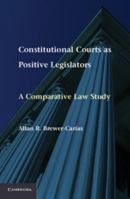 Constitutional Courts as Positive Legislators: A Comparative Law Study 1107613086 Book Cover