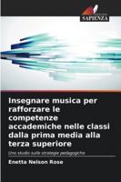 Insegnare musica per rafforzare le competenze accademiche nelle classi dalla prima media alla terza superiore (Italian Edition) 6209022944 Book Cover