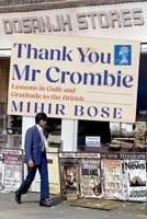 Thank You MR Crombie: Lessons in Guilt and Gratitude to the British 1911723006 Book Cover