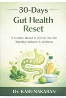 30-Day Gut Health Reset: A Simple, Practical Guide to Supporting Digestion, Immunity, and Overall Well-Being (The 30-Day Reset Series) B0GT8PVDRQ Book Cover