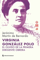 VIRGINIA GONZÁLEZ POLO: EL OLVIDO DE LA PRIMERA DIRIGENTE OBRERA (Spanish Edition) B0CF4FP4M2 Book Cover