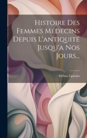 Histoire Des Femmes Médecins Depuis L'antiquité Jusqu'a Nos Jours... 1020110619 Book Cover