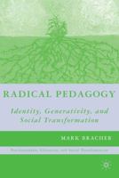 Radical Pedagogy: Identity, Generativity, and Social Transformation (Education, Psychoanalysis, Social Transformation) 1403975620 Book Cover