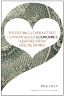 Everything I Ever Needed to Know about Economics I Learned from Online Dating 1422191656 Book Cover