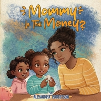 Mommy, Is That Money? B0GR5PSD5G Book Cover