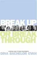 Break Up or Break Through: A Spiritual Guide to Richer Relationships 1555836399 Book Cover