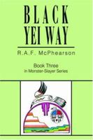Black Yei Way: Book Three in Monster-Slayer Series 0595668380 Book Cover