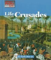 Life During the Crusades (Way People Live) 1560063793 Book Cover