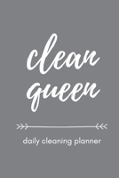 Clean Queen Daily Cleaning Planner: Cleaning To Do List Book Cleaning Gifts for Women Pretty Grey Cleaning Notebook Cleaning Present 1676775412 Book Cover