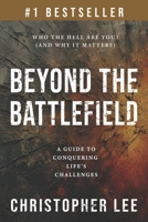 Beyond the Battlefield: A Guide to Conquering Life’s Challenges 1964811848 Book Cover