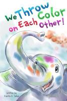 We Throw Color on Each Other: A book about Holi 1496168496 Book Cover