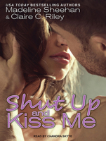 Shut Up and Kiss Me 1514188988 Book Cover