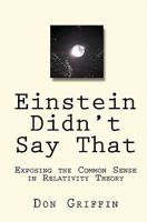 Einstein Didn't Say That: Exposing the Common Sense in Relativity Theory 0986555207 Book Cover