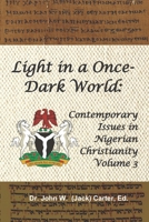 Light in a Once-Dark World: Contemporary Issues in Nigerian Christianity, Volume 3 B08P3JTRHK Book Cover