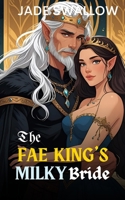 The Fae King's Milky Bride: An age gap arranged marriage fae fantasy romance with milking (Court of Smoke and Oaths) B0FPLR2HCQ Book Cover