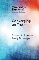 Converging on Truth: A Dynamic Perspective on Factual Debates in American Public Opinion 1108819796 Book Cover