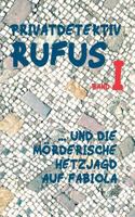 Privatdetektiv Rufus I: ... und die mörderische Hetzjagd auf Fabiola 3744892352 Book Cover