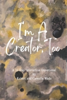 I'm A Creator, Too B0CLRR37KQ Book Cover