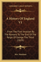 A History Of England V1: From The First Invasion By The Romans To The End Of The Reign Of George The Third 1165278928 Book Cover