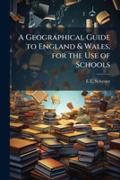 A Geographical Guide to England & Wales, for the Use of Schools 1023742500 Book Cover